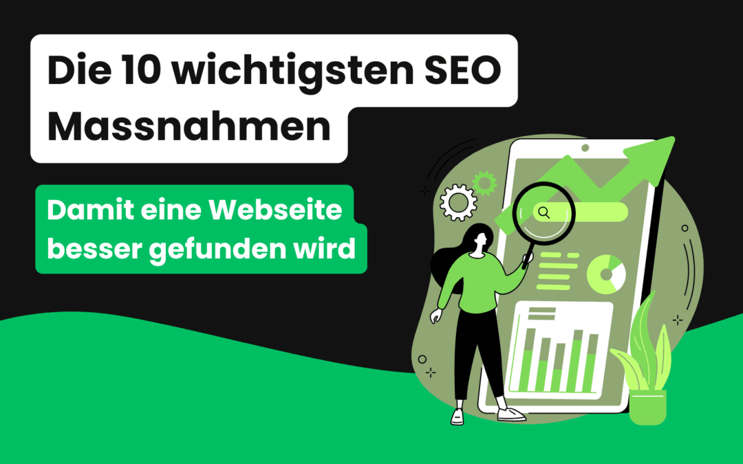 Die 10 wichtigsten SEO Massnahmen, damit eine Webseite besser gefunden wird